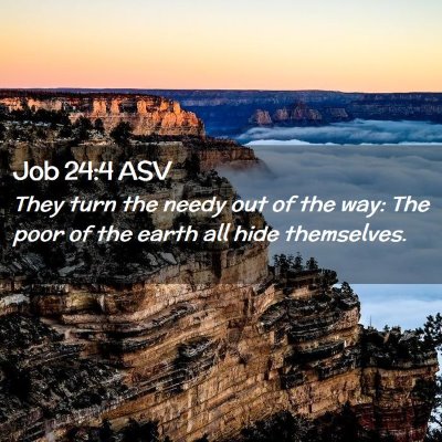 Picture 02 - Job 24:4 ASV - They turn the needy out of the way: The poor of - Bible Verse Picture