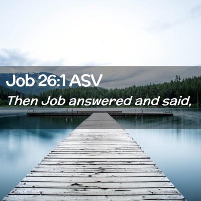 Picture 02 - Job 26:1 ASV - Then Job answered and - Bible Verse Picture