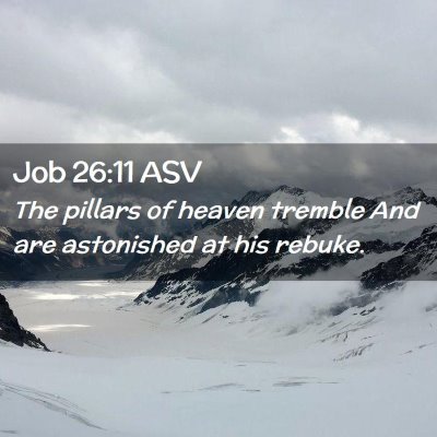 Picture 02 - Job 26:11 ASV - The pillars of heaven tremble And are astonished - Bible Verse Picture