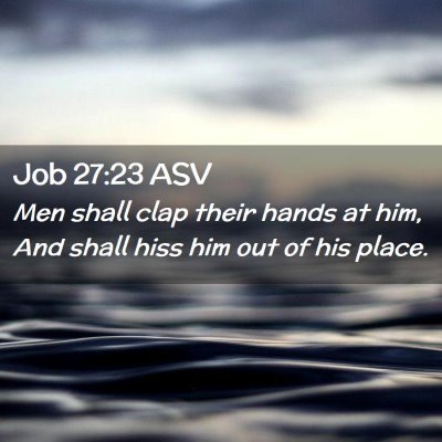 Picture 02 - Job 27:23 ASV - Men shall clap their hands at him, And shall hiss - Bible Verse Picture