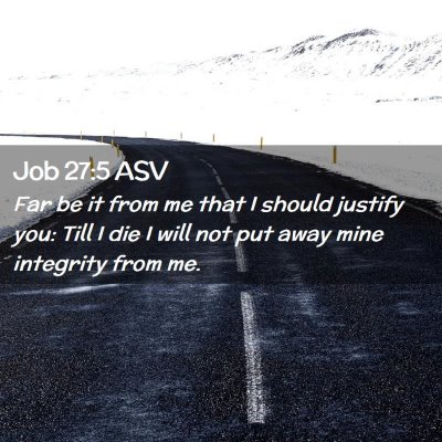 Picture 02 - Job 27:5 ASV - Far be it from me that I should justify you: Till - Bible Verse Picture