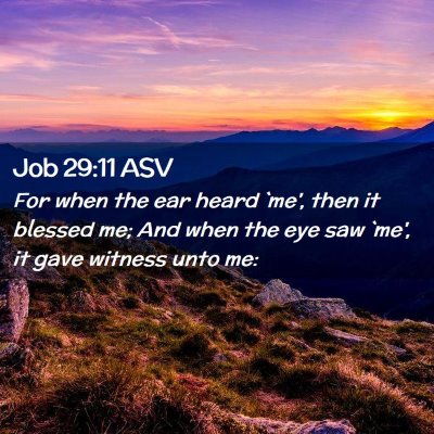 Picture 02 - Job 29:11 ASV - For when the ear heard `me', then it blessed me; - Bible Verse Picture
