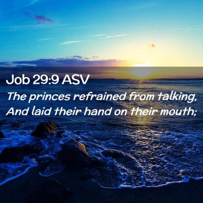 Picture 02 - Job 29:9 ASV - The princes refrained from talking, And laid - Bible Verse Picture