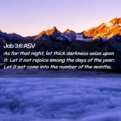 Picture 02 - Job 3:6 ASV - As for that night, let thick darkness seize upon - Bible Verse Picture