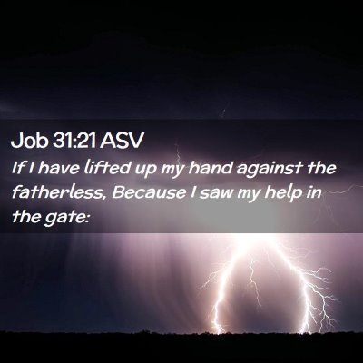 Picture 02 - Job 31:21 ASV - If I have lifted up my hand against the - Bible Verse Picture