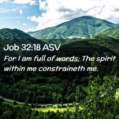 Picture 02 - Job 32:18 ASV - For I am full of words; The spirit within me - Bible Verse Picture