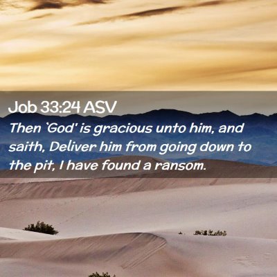 Picture 02 - Job 33:24 ASV - Then `God' is gracious unto him, and saith, - Bible Verse Picture