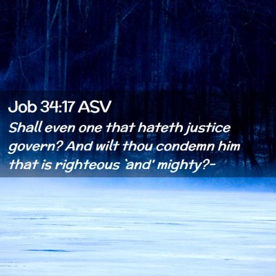 Picture 02 - Job 34:17 ASV - Shall even one that hateth justice govern? And - Bible Verse Picture