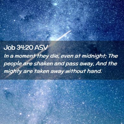 Picture 02 - Job 34:20 ASV - In a moment they die, even at midnight; The - Bible Verse Picture