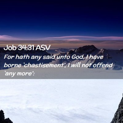 Picture 02 - Job 34:31 ASV - For hath any said unto God, I have borne - Bible Verse Picture