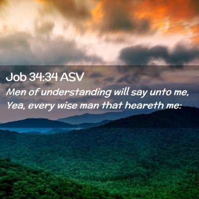 Picture 02 - Job 34:34 ASV - Men of understanding will say unto me, Yea, every - Bible Verse Picture