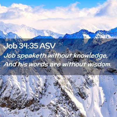 Picture 02 - Job 34:35 ASV - Job speaketh without knowledge, And his words are - Bible Verse Picture