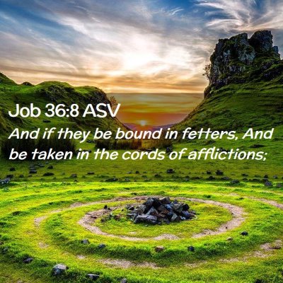 Picture 02 - Job 36:8 ASV - And if they be bound in fetters, And be taken in - Bible Verse Picture