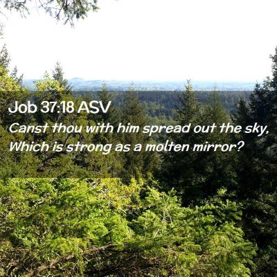 Picture 02 - Job 37:18 ASV - Canst thou with him spread out the sky, Which is - Bible Verse Picture