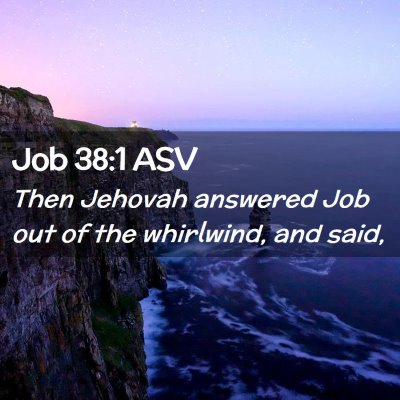 Picture 02 - Job 38:1 ASV - Then Jehovah answered Job out of the whirlwind, - Bible Verse Picture