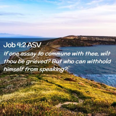 Picture 02 - Job 4:2 ASV - If one assay to commune with thee, wilt thou be - Bible Verse Picture