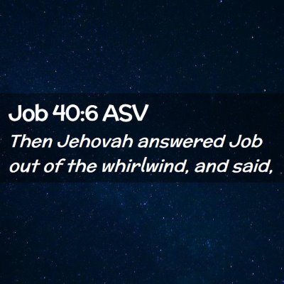 Picture 02 - Job 40:6 ASV - Then Jehovah answered Job out of the whirlwind, - Bible Verse Picture