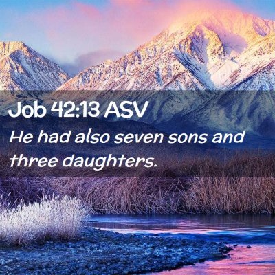 Picture 02 - Job 42:13 ASV - He had also seven sons and three - Bible Verse Picture