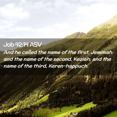 Picture 02 - Job 42:14 ASV - And he called the name of the first, Jemimah: and - Bible Verse Picture