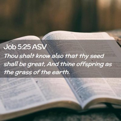 Picture 02 - Job 5:25 ASV - Thou shalt know also that thy seed shall be - Bible Verse Picture
