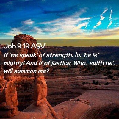Picture 02 - Job 9:19 ASV - If `we speak' of strength, lo, `he is' mighty! - Bible Verse Picture