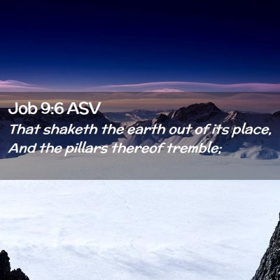 Picture 02 - Job 9:6 ASV - That shaketh the earth out of its place, And the - Bible Verse Picture