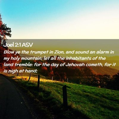 Picture 02 - Joel 2:1 ASV - Blow ye the trumpet in Zion, and sound an alarm - Bible Verse Picture