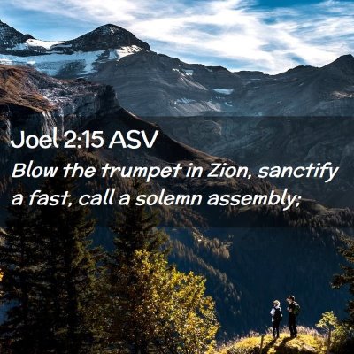 Picture 02 - Joel 2:15 ASV - Blow the trumpet in Zion, sanctify a fast, call a - Bible Verse Picture