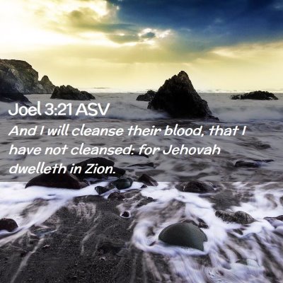 Picture 02 - Joel 3:21 ASV - And I will cleanse their blood, that I have not - Bible Verse Picture