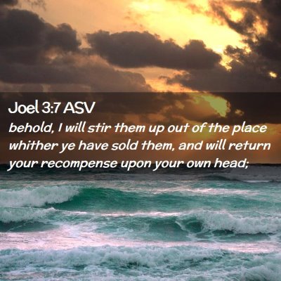 Picture 02 - Joel 3:7 ASV - behold, I will stir them up out of the place - Bible Verse Picture
