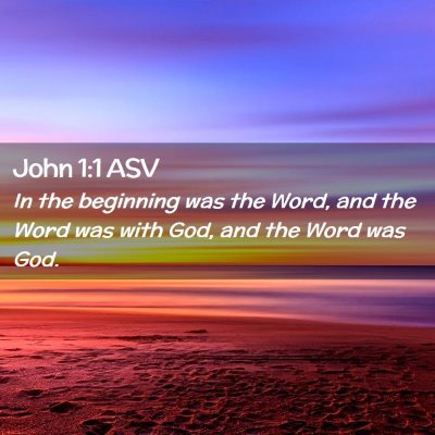 Picture 02 - John 1:1 ASV - In the beginning was the Word, and the Word was - Bible Verse Picture