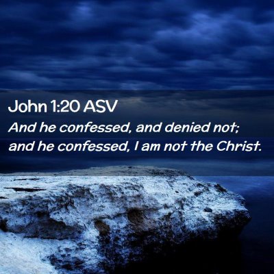 Picture 02 - John 1:20 ASV - And he confessed, and denied not; and he - Bible Verse Picture