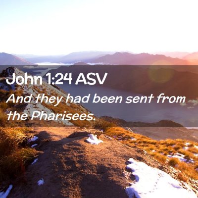 Picture 02 - John 1:24 ASV - And they had been sent from the - Bible Verse Picture