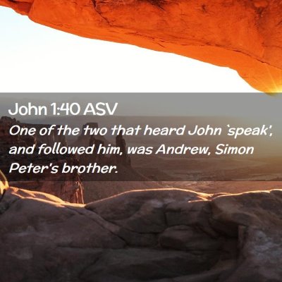Picture 02 - John 1:40 ASV - One of the two that heard John `speak', and - Bible Verse Picture
