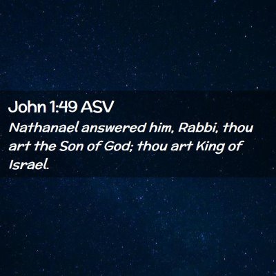 Picture 02 - John 1:49 ASV - Nathanael answered him, Rabbi, thou art the Son - Bible Verse Picture