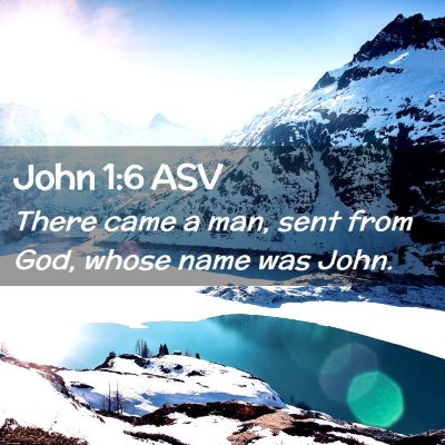Picture 02 - John 1:6 ASV - There came a man, sent from God, whose name was - Bible Verse Picture