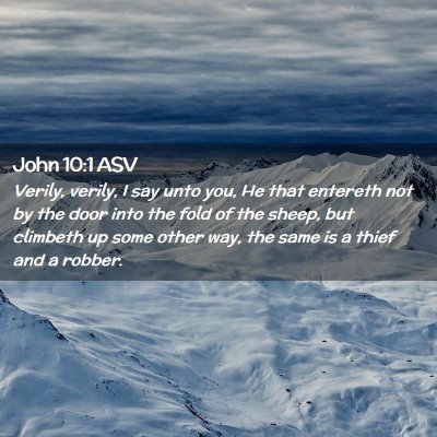 Picture 02 - John 10:1 ASV - Verily, verily, I say unto you, He that entereth - Bible Verse Picture