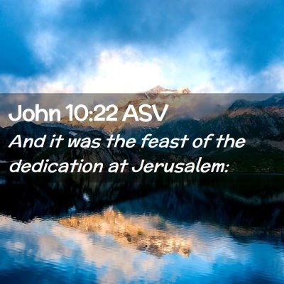 Picture 02 - John 10:22 ASV - And it was the feast of the dedication at - Bible Verse Picture