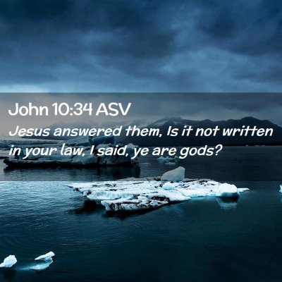 Picture 02 - John 10:34 ASV - Jesus answered them, Is it not written in your - Bible Verse Picture