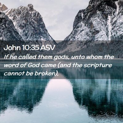 Picture 02 - John 10:35 ASV - If he called them gods, unto whom the word of God - Bible Verse Picture