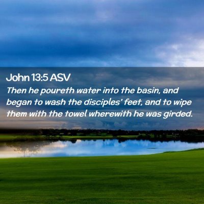 Picture 02 - John 13:5 ASV - Then he poureth water into the basin, and began - Bible Verse Picture