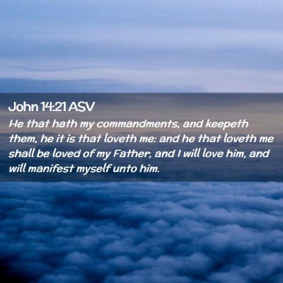 Picture 02 - John 14:21 ASV - He that hath my commandments, and keepeth them, - Bible Verse Picture