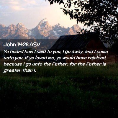 Picture 02 - John 14:28 ASV - Ye heard how I said to you, I go away, and I come - Bible Verse Picture