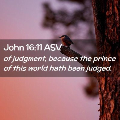 Picture 02 - John 16:11 ASV - of judgment, because the prince of this world - Bible Verse Picture