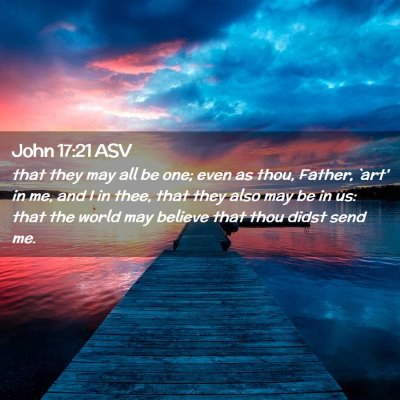 Picture 02 - John 17:21 ASV - that they may all be one; even as thou, Father, - Bible Verse Picture