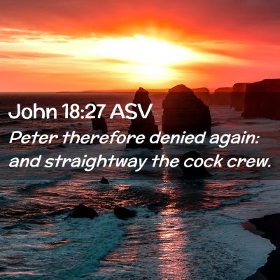 Picture 02 - John 18:27 ASV - Peter therefore denied again: and straightway the - Bible Verse Picture