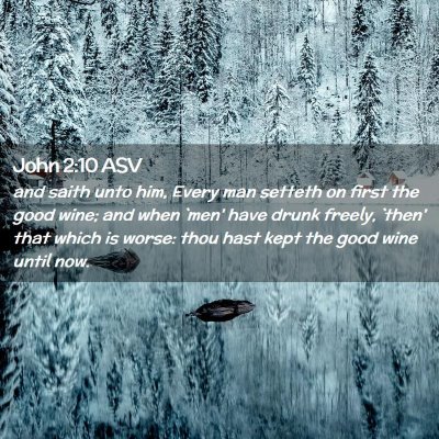 Picture 02 - John 2:10 ASV - and saith unto him, Every man setteth on first - Bible Verse Picture