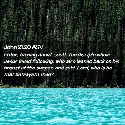 Picture 02 - John 21:20 ASV - Peter, turning about, seeth the disciple whom - Bible Verse Picture