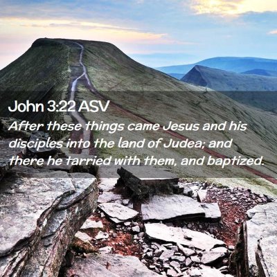 Picture 02 - John 3:22 ASV - After these things came Jesus and his disciples - Bible Verse Picture