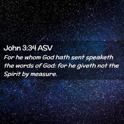 Picture 02 - John 3:34 ASV - For he whom God hath sent speaketh the words of - Bible Verse Picture